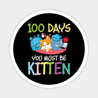 100 Days You Must Be Kitten - Cat Magnet